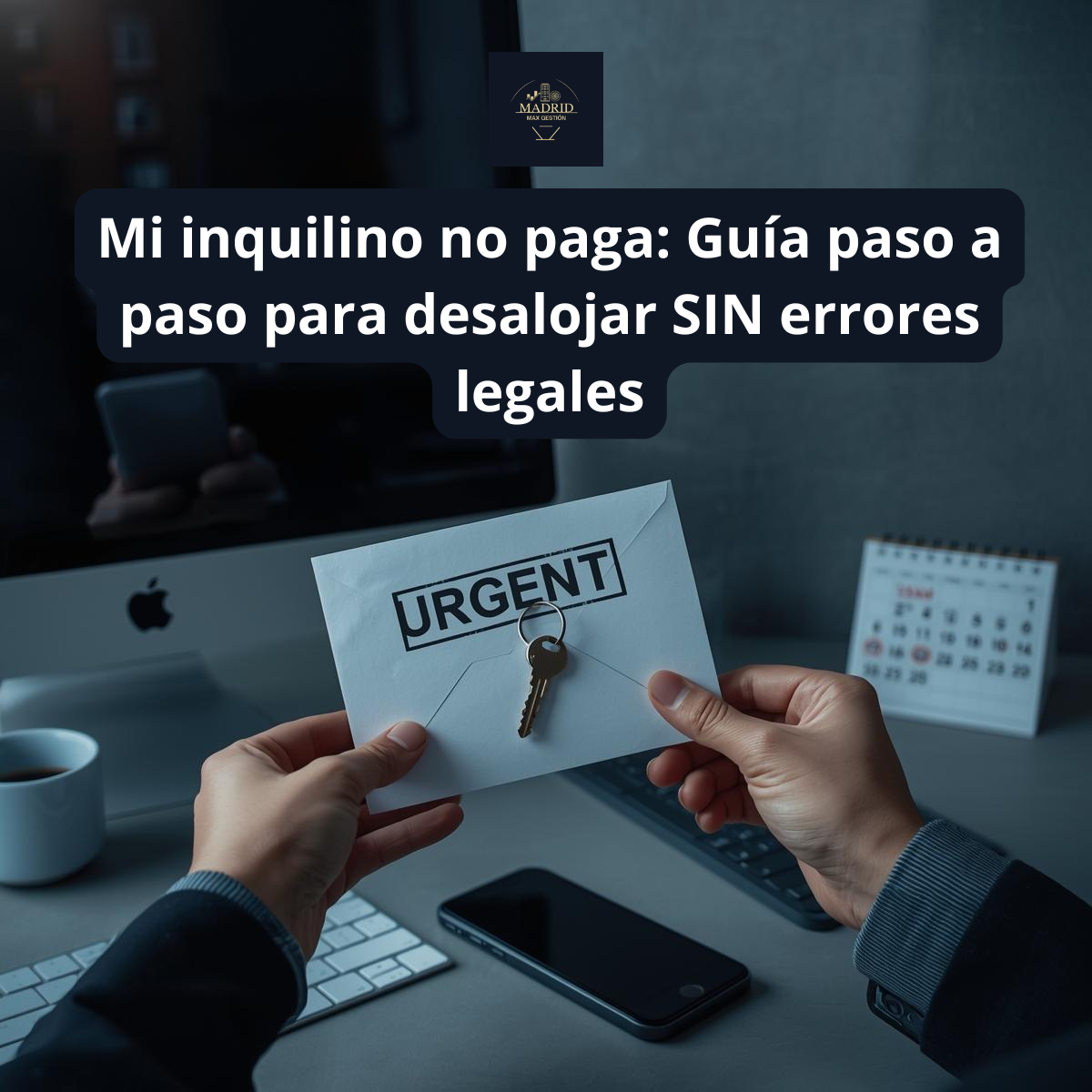 Mi inquilino no paga: Guía paso a paso para desalojar SIN errores legales en 2025