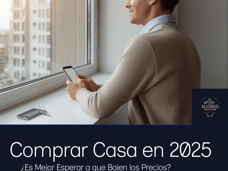 Comprar Casa en 2025: ¿Es Mejor Esperar a que Bajen los Precios?&nbsp;[ANÁLISIS]