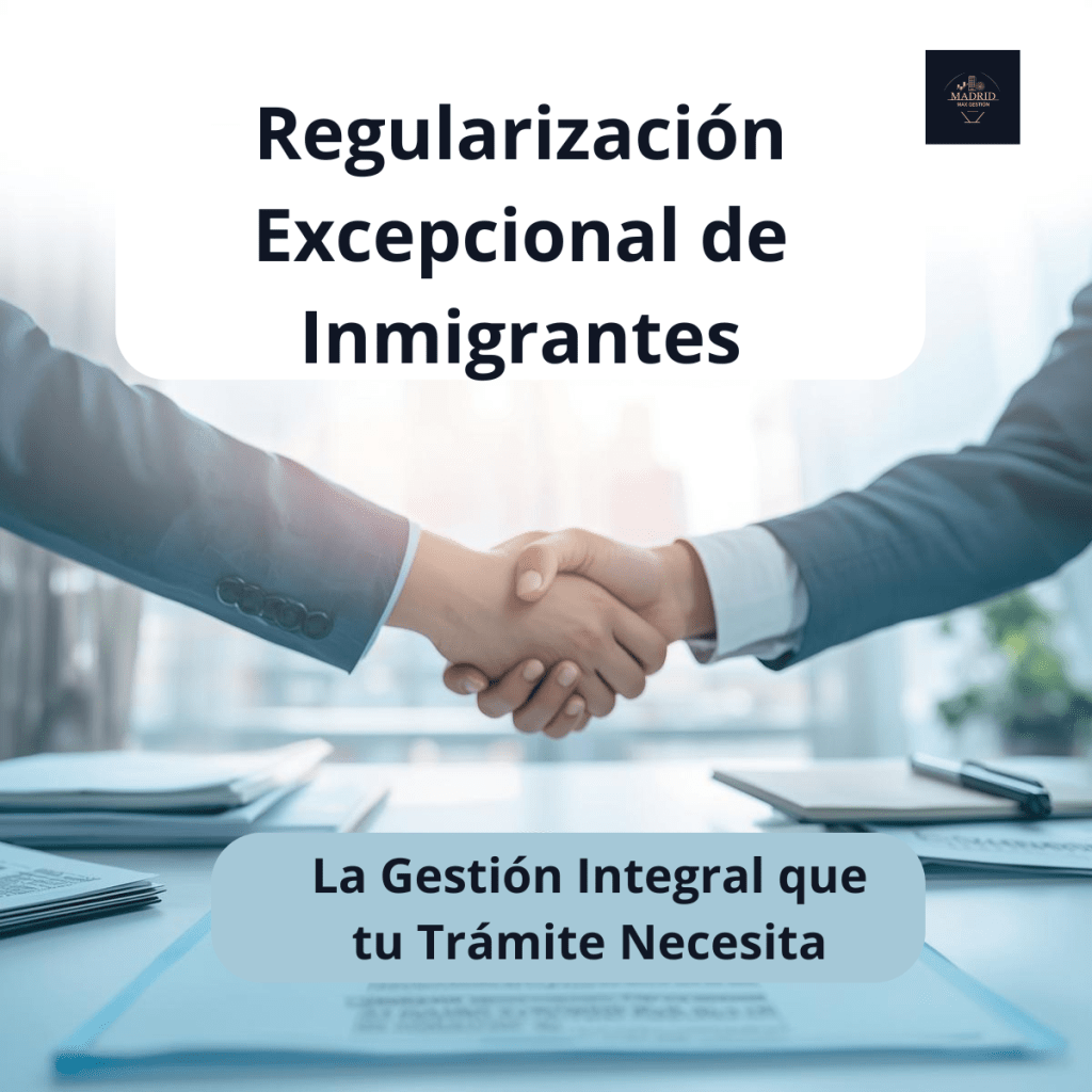 Regularización Excepcional de Inmigrantes: La Gestión Integral que tu Trámite Necesita